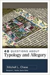40 Questions about Typology and Allegory - 40 Questions & Answers Series