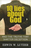 10 Lies About God - And Truths That Shatter Deception