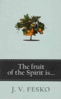 The Fruit of the Spirit Is
