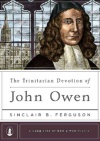 The Trinitarian Devotion of John Owen - LLGM