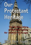 Our Protestant Heritage - For Children of all ages