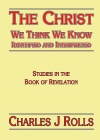 The Christ We Think We Know Identified and Interpreted - Revelation - CCS