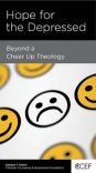Hope for the Depressed, Beyond a Cheer Up Theology - CCEF