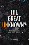 The Great Unknown? What the Bible says about Heaven and Hell 