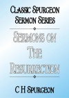 Sermons on the Resurrection, Classic Spurgeon Sermon Series