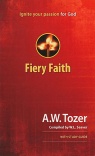 Fiery Faith: Ignite Your Passion for God 