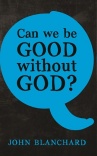 Can We Be Good Without God? 
