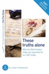 The Five Solas: These Truths Alone - Good Book Study Guide  GBG