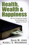 Health, Wealth & Happiness, Has the Prosperity Gospel Overshadowed the Gospel of Christ?