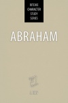 Abraham - Character Study Series