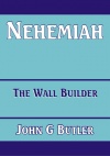 Nehemiah, The Wall Builder - CCS - BBS