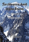 Torchbearers Amid Alpine Snows - The Story of the Waldensians