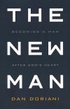 The New Man: Becoming a Man After God