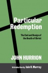 Particular Redemption, The End and Design of the Death of Christ