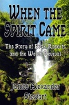 When the Spirit Came: Story of  Evan Roberts & Welsh Revival