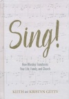 Sing! How Worship Transforms Your Life, Family and Church 