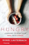 Hungry: Learning to Feed Your Soul With Christ