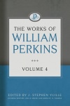 The Works of William Perkins, Volume 04 