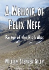 A Memoir of Felix Neff, Pastor of the High Alps