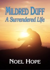Mildred Duff - A Surrendered Life
