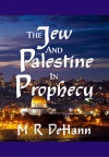 The Jew and Palestine in Prophecy