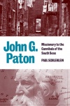 John G. Paton, Missionary to the Cannibals of the South Seas
