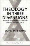 Theology in Three Dimensions: A Guide to Triperspectivalism and Its Significance