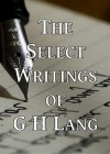The Select Writings of G H Lang