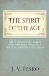 The Spirit of the Age: The 19th Century Debate Over the Holy Spirit & the Westminster Confession
