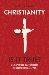 Christianity: Is It True? Answering Questions through Real Lives