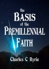 The Basis of Premillennial Faith