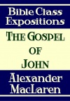 The Gospel of John, Bible Class Exposition, MBCE - CCS