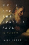 Why I Love the Apostle Paul, 30 Reasons