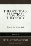 Theoretical Practical Theology, Vol. 2: Faith in the Triune God