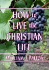 How to Live the Christian Life