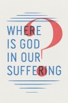 Tract - Where is God in our Suffering (pk 25)