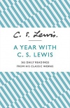 A Year With C S Lewis, 365 Daily Readings from his Classic Works