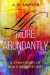 Life More Abundantly: A 31-Day Study of God