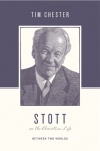 Stott on the Christian Life: Between Two Worlds (Theologians on the Christian Life)  - OTCL