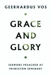 Grace and Glory, Sermons Preached at Princeton Seminary