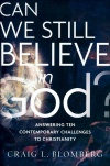 Can We Still Believe in God?: Answering Ten Contemporary Challenges to Christianity