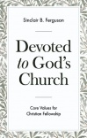 Devoted To God’s Church, Core Values for Christian Fellowship