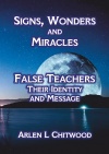 Signs, Wonders and Miracles & False Teachers, Their Message and Identity