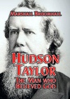 Hudson Taylor, The Man who Believed God 