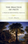 The Practice of Piety, A Puritan Devotional Manual 
