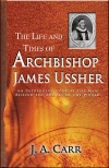 The Life and Times of Archibishop James Ussher 