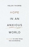 Hope in an Anxious World, Six Truths for When Things Feel Overwhelming