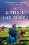 An Amish Barn Raising, Three Stories 