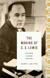 The Making of C. S. Lewis: From Atheist to Apologist
