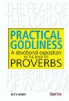 Practical Godliness: A Devotional Exposition of Proverbs 